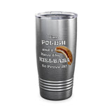 I'm Polish...Kielbasa Proves It! Ringneck Tumbler, 20oz