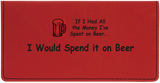 Checkbook Cover - Spent on Beer