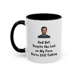 Coffee Mug - "Despite the Look on My Face"