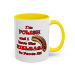 Coffee Mug - "I'm Polish...Kielbasa to Prove It"