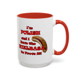 Coffee Mug - "I'm Polish...Kielbasa to Prove It"