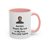 Coffee Mug - "Despite the Look on My Face"