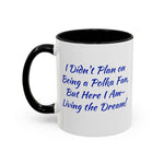 Coffee Mug - "Polka Fan Living the Dream"