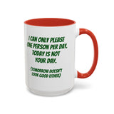 Coffee Mug - "I Can Only Please One Person Per Day"