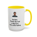 Coffee Mug - "Despite the Look on My Face"