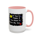 Coffee Mug - "If You're Happy & You Know It Kiss My Ass"