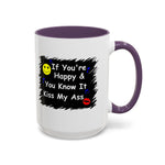 Coffee Mug - "If You're Happy & You Know It Kiss My Ass"