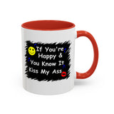 Coffee Mug - "If You're Happy & You Know It Kiss My Ass"