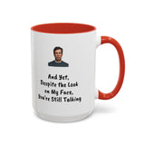 Coffee Mug - "Despite the Look on My Face"