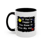 Coffee Mug - "If You're Happy & You Know It Kiss My Ass"