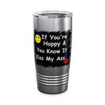 Happy and You Know it..., Ringneck Tumbler, 20oz