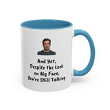 Coffee Mug - "Despite the Look on My Face"