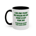 Coffee Mug - "I Can Only Please One Person Per Day"