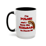 Coffee Mug - "I'm Polish...Kielbasa to Prove It"