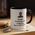 Coffee Mug - "Despite the Look on My Face"