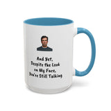 Coffee Mug - "Despite the Look on My Face"