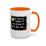 Coffee Mug - "If You're Happy & You Know It Kiss My Ass"