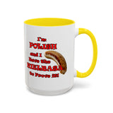 Coffee Mug - "I'm Polish...Kielbasa to Prove It"