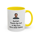 Coffee Mug - "Despite the Look on My Face"