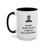 Coffee Mug - "Despite the Look on My Face"