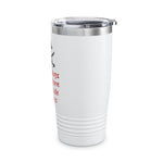 Beatings Will Continue..., Ringneck Tumbler, 20oz