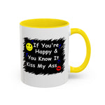 Coffee Mug - "If You're Happy & You Know It Kiss My Ass"