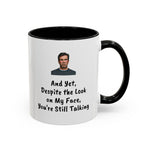 Coffee Mug - "Despite the Look on My Face"