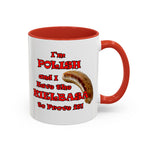 Coffee Mug - "I'm Polish...Kielbasa to Prove It"