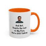 Coffee Mug - "Despite the Look on My Face"