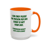 Coffee Mug - "I Can Only Please One Person Per Day"