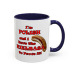 Coffee Mug - "I'm Polish...Kielbasa to Prove It"