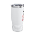 Beatings Will Continue..., Ringneck Tumbler, 20oz