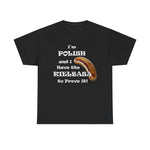 I'm Polish...Kielbasa to Prove It