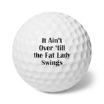 Goofy Golf Balls - "It Ain’t Over ‘till the Fat Lady Swings" - 6pcs