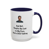 Coffee Mug - "Despite the Look on My Face"