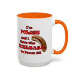 Coffee Mug - "I'm Polish...Kielbasa to Prove It"