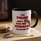 Coffee Mug - "I'm Polish...Kielbasa to Prove It"